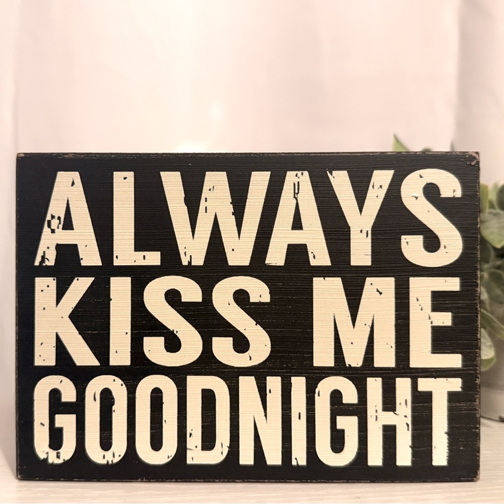 Always Kiss Me Goodnight Decorative Sign